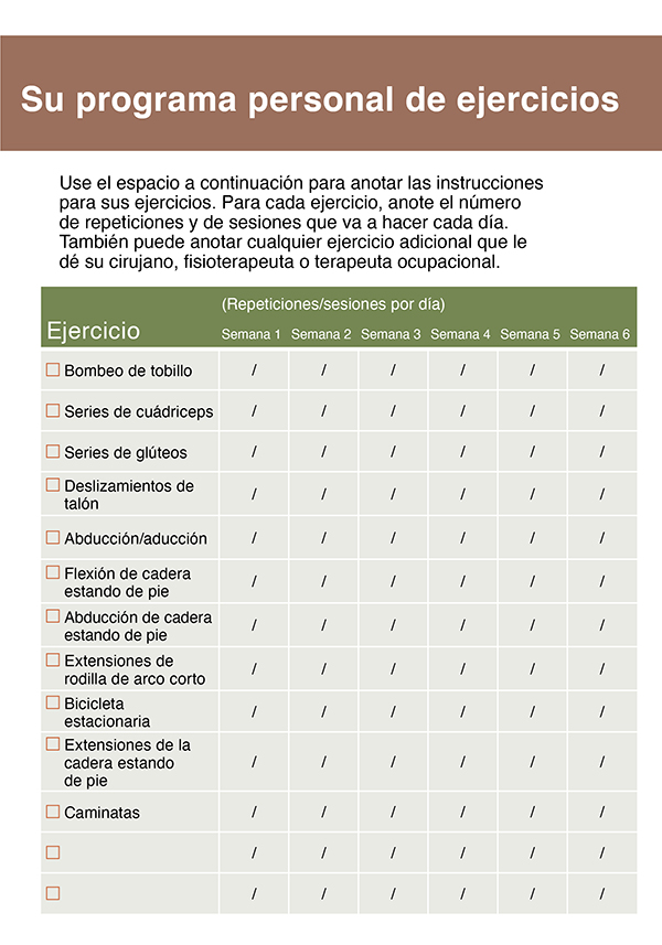 Cuadro con programa de ejercicios de seis semanas para hacer seguimiento de las repeticiones o sesiones por día de bombeos de tobillo, series para cuádriceps, series para glúteos, deslizamientos de tobillo, abducción/aducción, flexión de cadera estando de pie, abducción de cadera estando de pie, extensiones de rodilla de arco corto, extensiones de la cadera estando de pie y caminar.